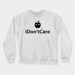 i Don't Care Crewneck Sweatshirt